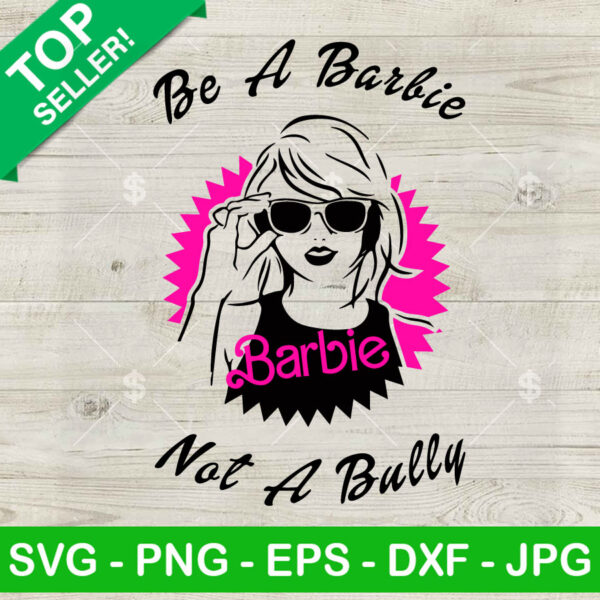 Be a Barbie not a bully Taylor Swift SVG