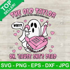 The Old Taylor Cant Come To The Phone SVG PNG
