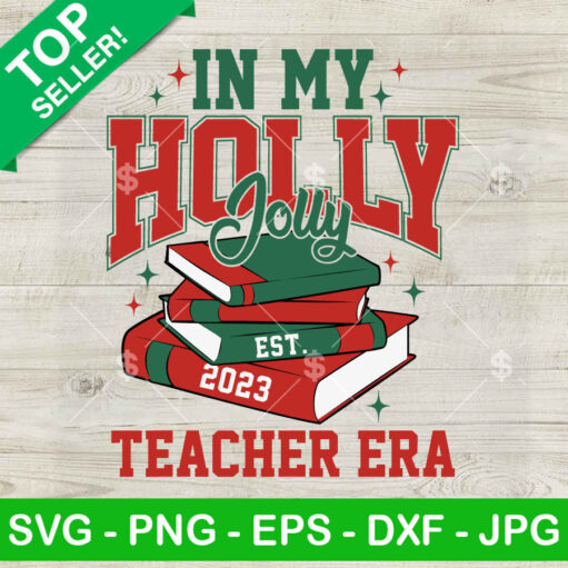 In My Holly Jolly Teacher Era Svg