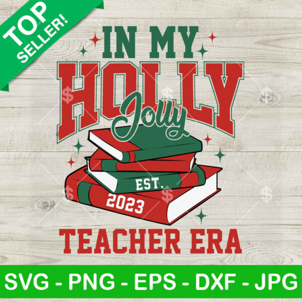 In My Holly Jolly Teacher Era SVG