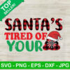 Santa's Tired Of Your Plaid SVG