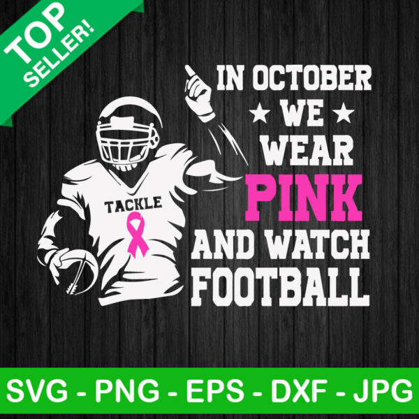 In October We Wear Pink And Watch Football SVG