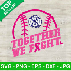 New York Yankees Together We Fight SVG, New York Yankees MLB Baseball Team Breast Cancer SVG, Baseball Breast Cancer Awareness SVG