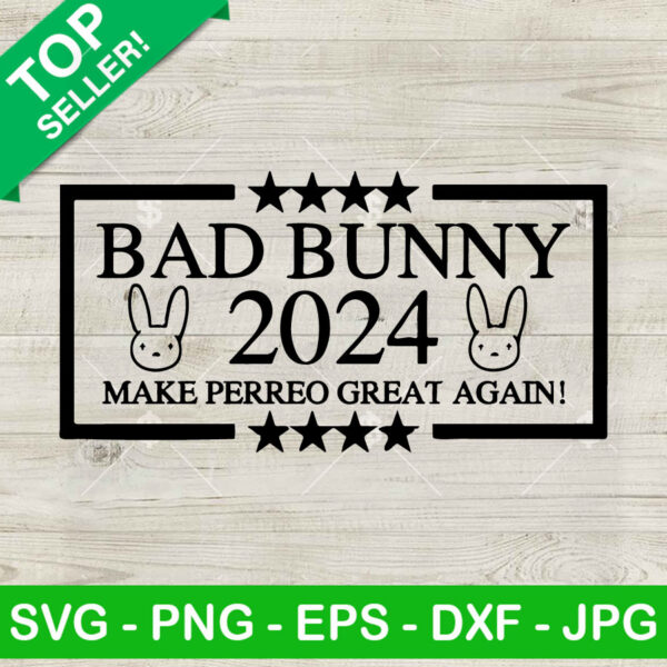 Bad Bunny 2024 Make Perreo Great Again SVG, Bad Bunny New Cover SVG, Funny Bad Bunny SVG PNG DXF EPS