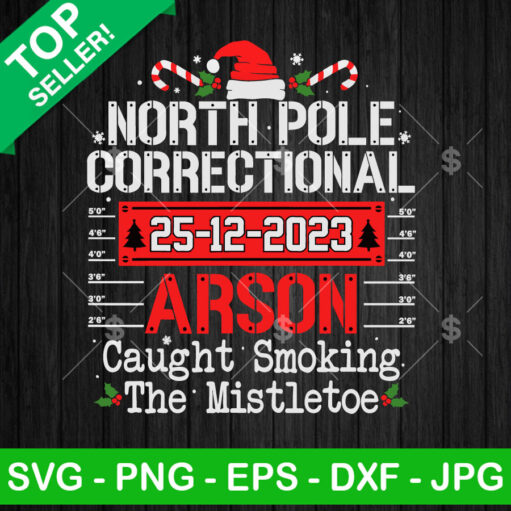 North Pole Correctional Caught Smoking The Mistletoe Svg