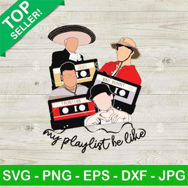 My Playlist Be Like Bad Bunny Peso Pluma SVG, Bad Bunny Peso Pluma Belico Chente SVG, Music SVG Cut Files