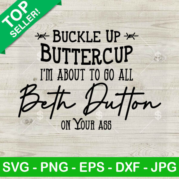 Buckle Up Buttercup Beth Dutton SVG