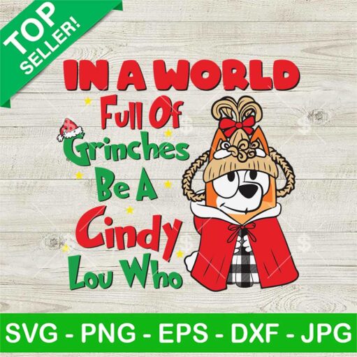 Bluey In A World Full Of Grinches Be A Cindy Lou Who Svg