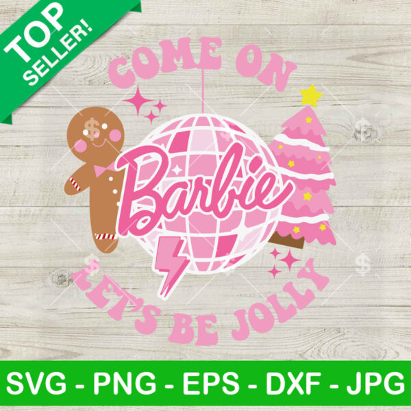 Come On Barbie Let's Be Jolly SVG
