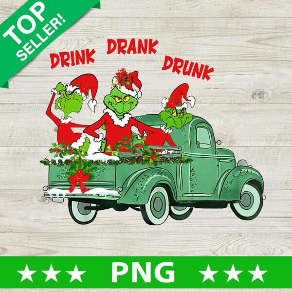 Grinch Christmas Truck PNG, Drink Drank Drunk Sublimation transfer PNG, Grinch Truck PNG