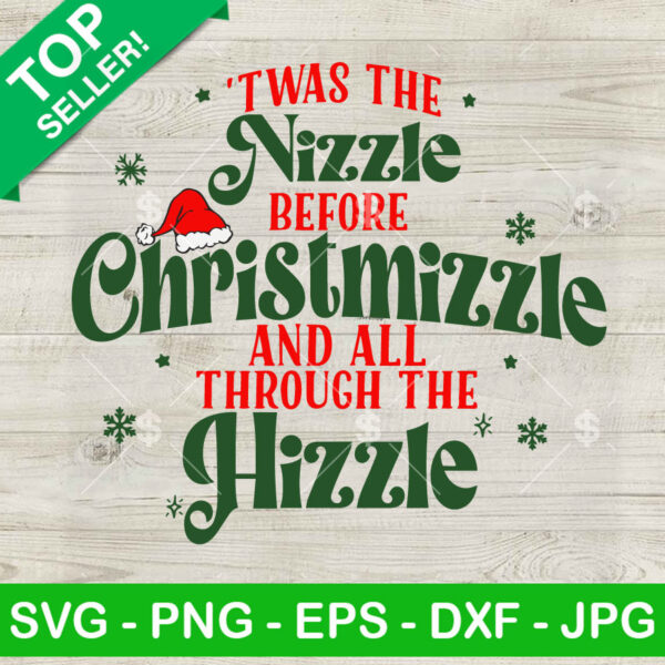 Twas The Nizzle Before Christmizzle SVG