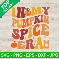 In My Pumpkin Spice Era SVG, Pumpkin Era SVG, Happy Fall SVG PNG EPS DXF