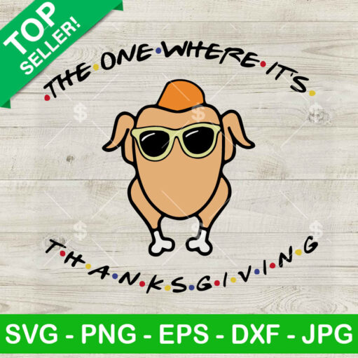 The one where it's Thanksgiving SVG