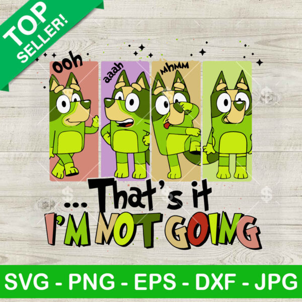 Vintage Bluey Ooh Aah That's It I'm Not Going SVG