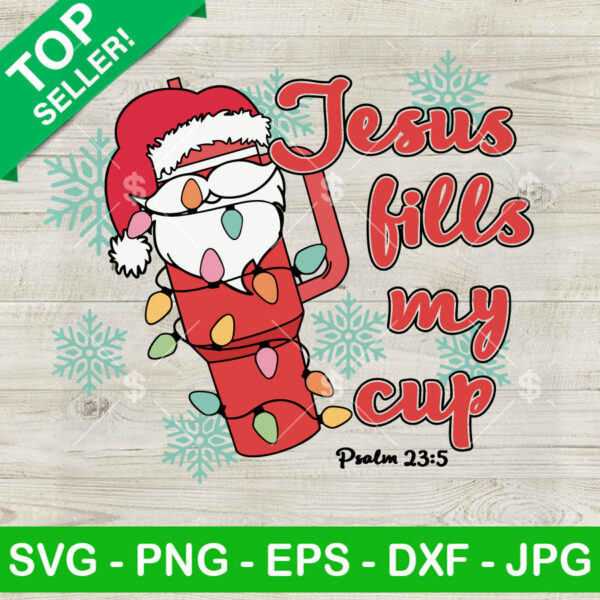 Jesus Fills My Cup Stanley Tumbler SVG