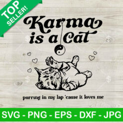 Karma Is A Cat Purring In My Lap SVG