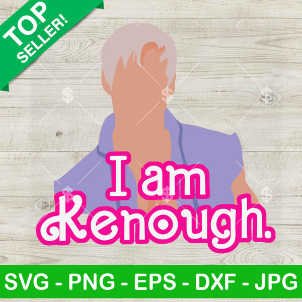I Am Kenough SVG