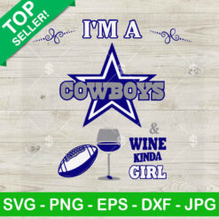 I'm A Cowboys &amp; Wine Kinda Girl SVG, Football Cowboys Wine Girl SVG, Dallas Cowboys Team SVG