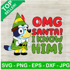 Bluey Christmas OMG Santa I know Him SVG