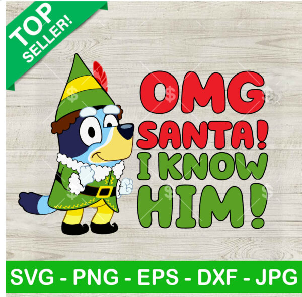 Bluey Christmas OMG Santa I know Him SVG