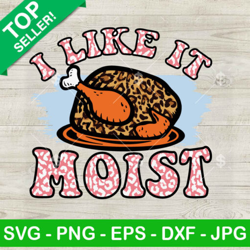 I Like It Moist Leopard Thanksgiving Svg