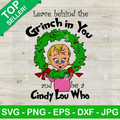 Leave Behind The Grinch In You Cindy Lou Who Svg