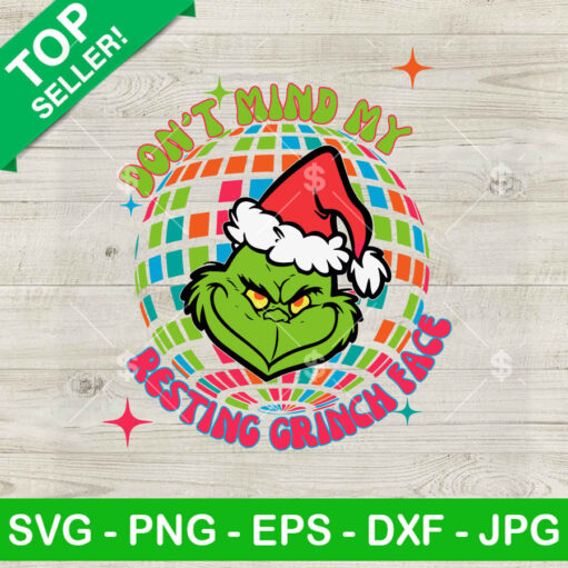 Don'T Mind My Resting Grinch Face Svg