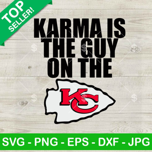 Karma Is The Guy On The Chiefs Svg File