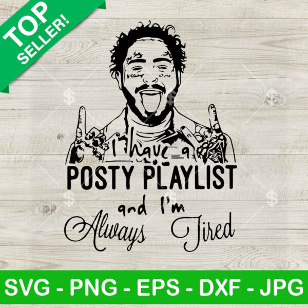 I Have A Posty Playlist And I'm Always Tired SVG, Post Malone SVG, Rapper SVG PNG DXF EPS