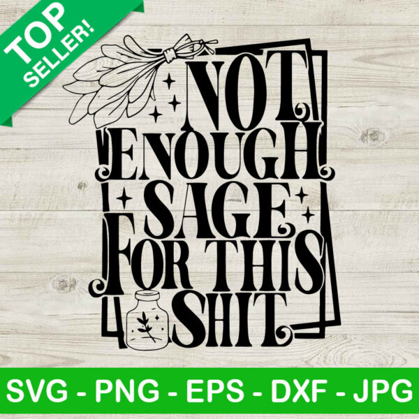 Not Enough Sage For This Shit SVG