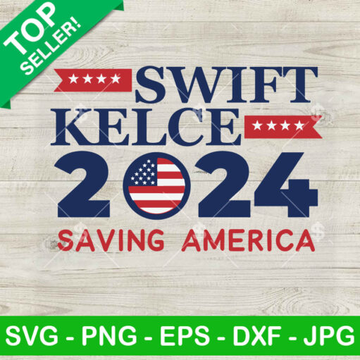 Swift Kelce 2024 Saving America SVG