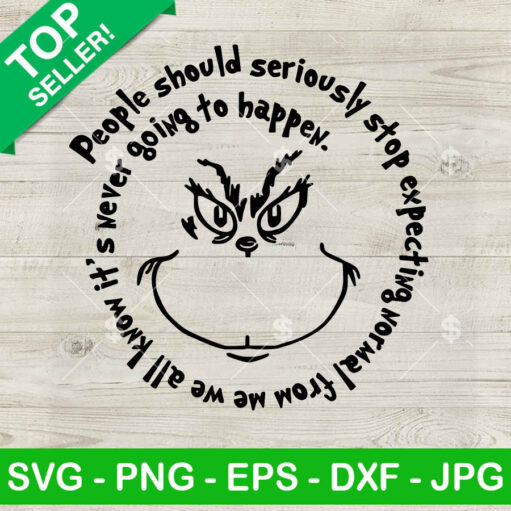 Grinch Face People Should Seriously Svg