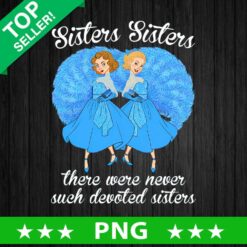 Sisters sisters there were never such devoted sisters PNG