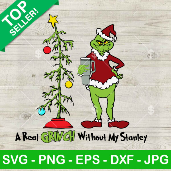 A Real Grinchmas Without My Stanley SVG, Grinch Christmas Tree Stanley Tumbler SVG, Grinch Stanley Tumbler SVG