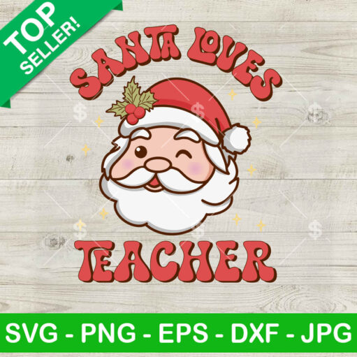 Santa Loves Teacher Svg