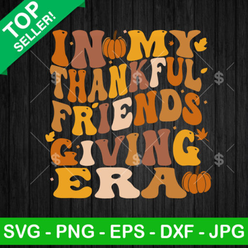 In My thankful Friends giving Era SVG