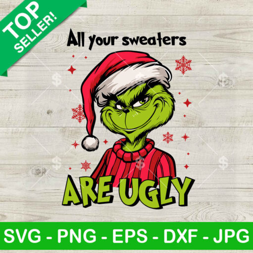 All Your Sweaters Are Ugly Svg