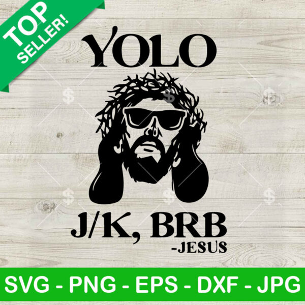 Jesus Yolo Jk Brb SVG, Jesus Faith SVG, Brb Christian SVG PNG DXF EPS