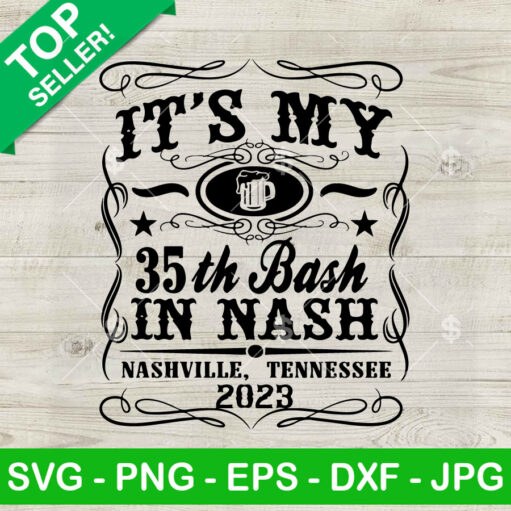 It'S My 35Th Bash In Nash Svg