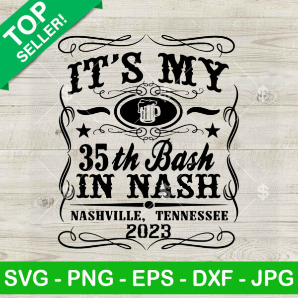 It's my 35th bash in nash SVG, 35st Birthday Nashville SVG, Whiskey 35st Birthday SVG PNG