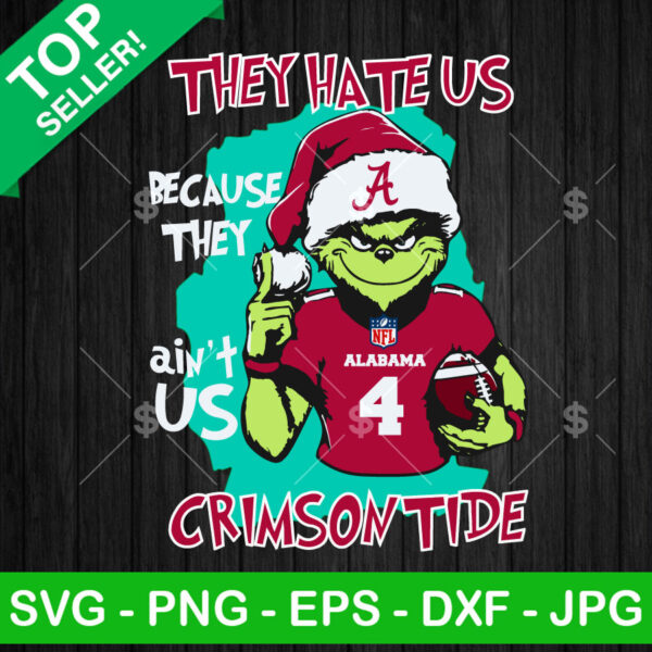 Grinch They Hate Us Because They Ain't Us Crimson Tide SVG, The Grinch Alabama Crimson Tide SVG, Santa Grinch Football SVG PNG DXF EPS