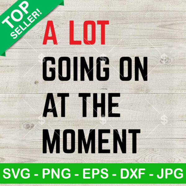 A Lot Going On At The Moment SVG