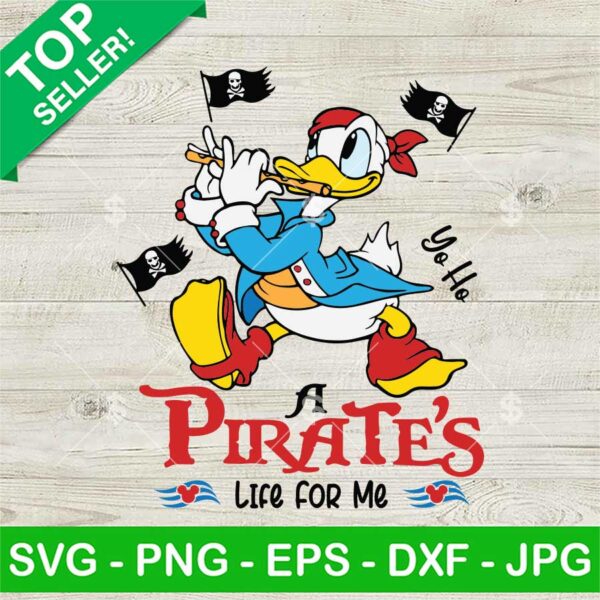 Donald A Pirate's Life For Me SVG, Disney Vacation SVG, Disney Duck Pirate SVG PNG EPS