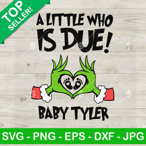 Grinch A Little Who IS Due Baby Tyler SVG