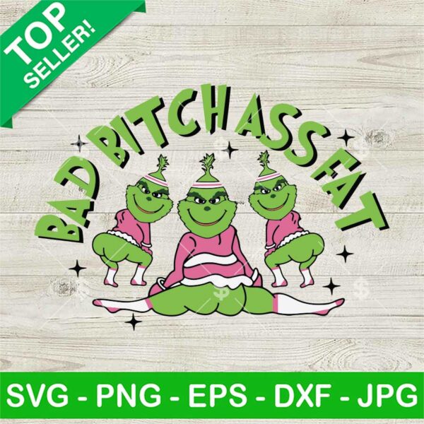 Funny Grinch Bad Bitch Ass Fat SVG