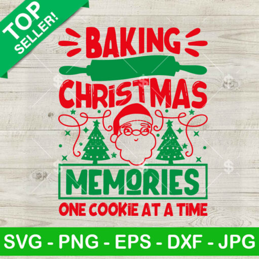Baking Christmas Memories One Cookie At A Time Svg