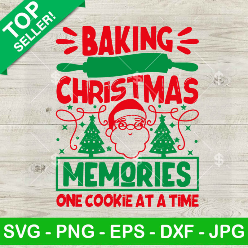 Baking Christmas Memories One Cookie At A Time SVG
