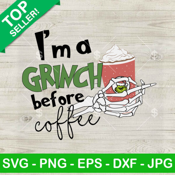 I'm A Grinch Before Coffee Xmas SVG