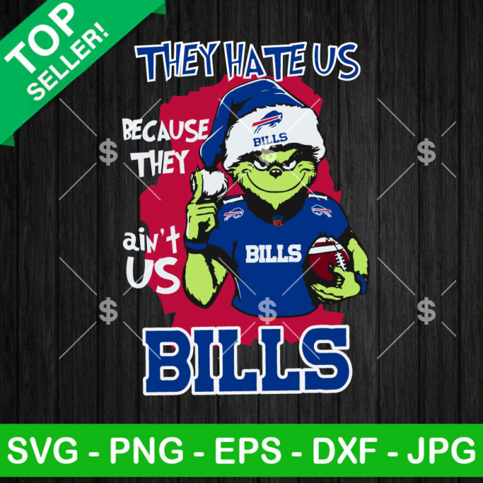 They Hate Us Because They Ain't Us Buffalo Bills SVG, Grinch Buffalo Bills Football SVG, Grinch NFL SVG Cricut