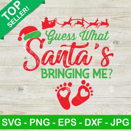 Guess What Santa'S Bringing Me Svg